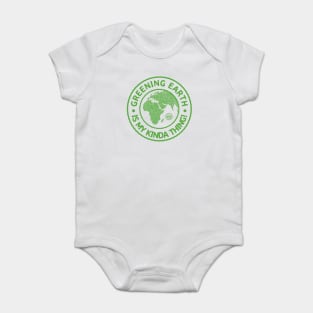 Greening Earth Is My Kinda Thing (Green) Baby Bodysuit